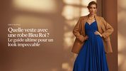 Quelle Veste Avec Une Robe Bleu Roi ? Le Guide Ultime Pour un Look Impeccable